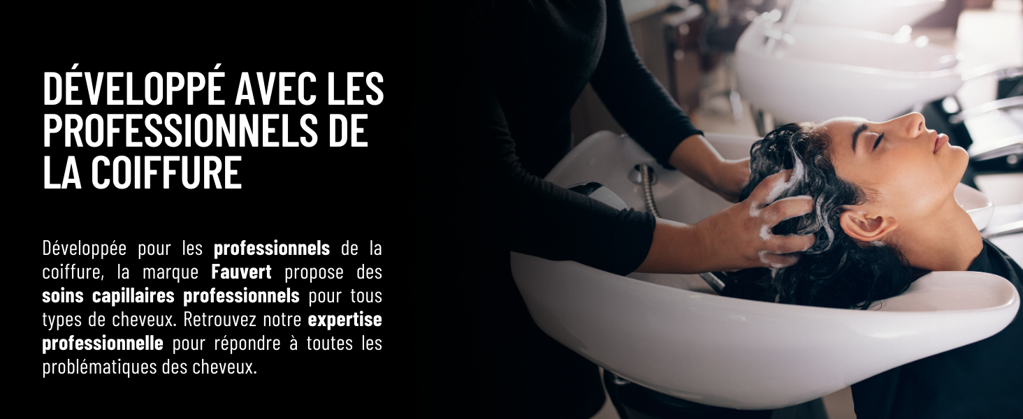 Développé avec les professionnels de la coiffure